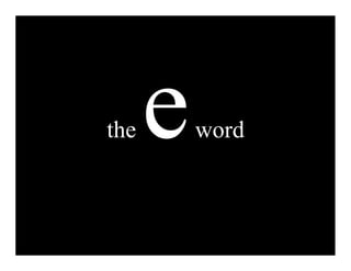 the   e   word
 