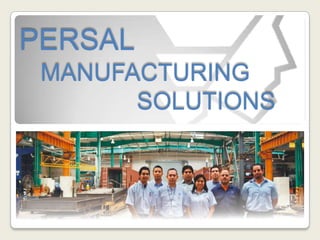 PERSAL MANUFACTURING SOLUTIONS 