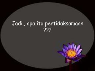 Jadi., apa itu pertidaksamaan
???
 