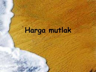 Harga mutlak
 