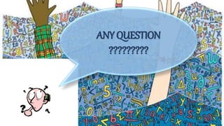 ANY QUESTION
?????????
 