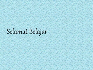 Selamat Belajar 
