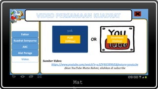 Mat
Faktor
ABC
Kuadrat Sempurna
Alat Peraga
Video
OR
PLAY
(Offline)
Download
(Online)
Sumber Video:
https://www.youtube.com/watch?v=u1ZV4H3RNkE&feature=youtu.be
Akun YouTube Mutia Rahmi, silahkan di subscribe
 