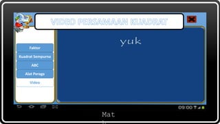 Mat
Faktor
ABC
Kuadrat Sempurna
Alat Peraga
Video
 