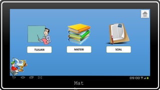 Mat
TUJUAN MATERI SOAL
 