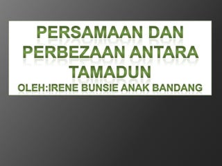 Oleh: IRENE BUNSIE ANAK BANDANG
 