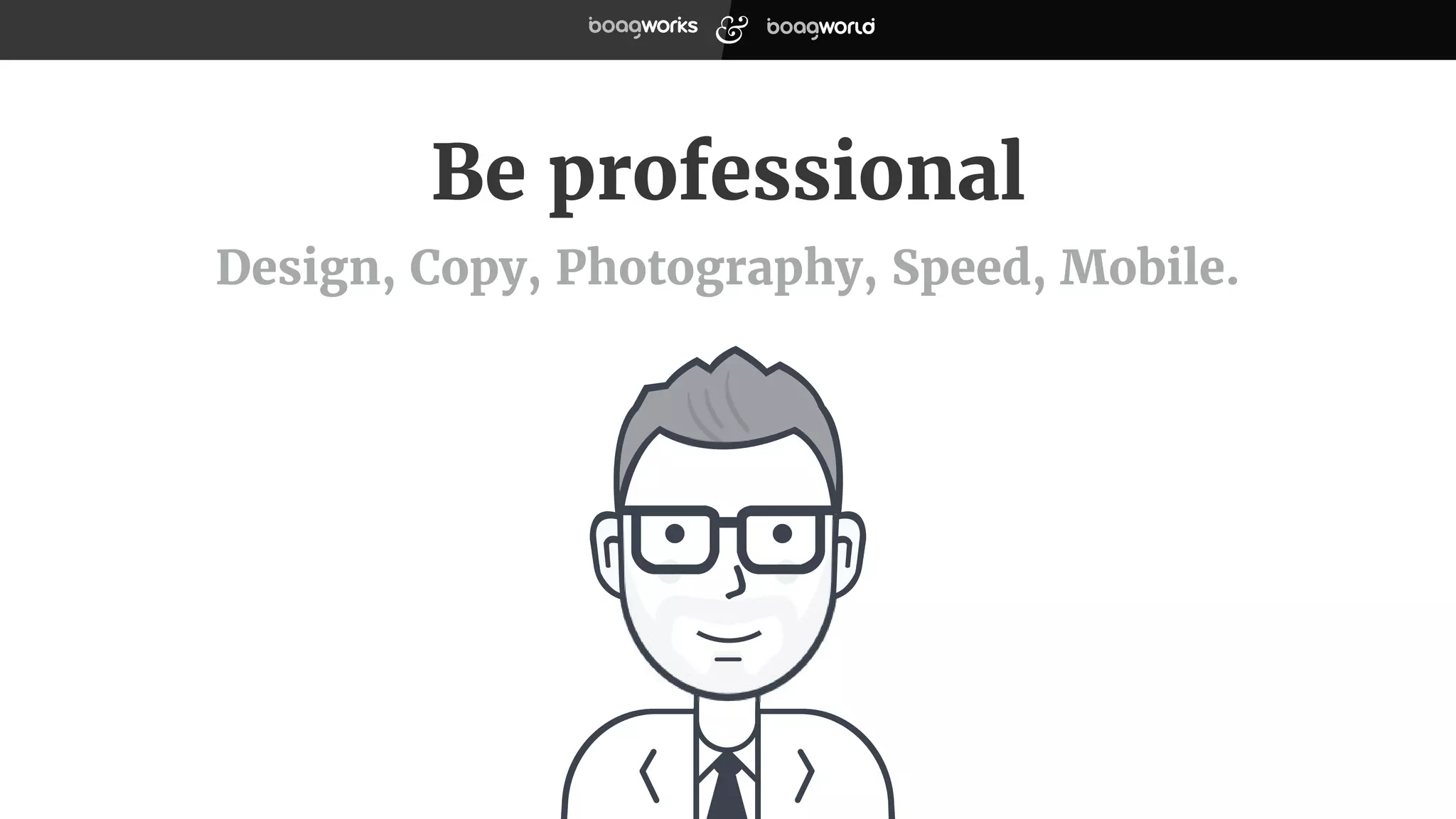 Be professional
Design, Copy, Photography, Speed, Mobile.
 