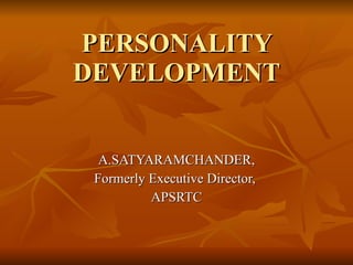 PERSONALITY DEVELOPMENT A.SATYARAMCHANDER, Formerly Executive Director,  APSRTC 