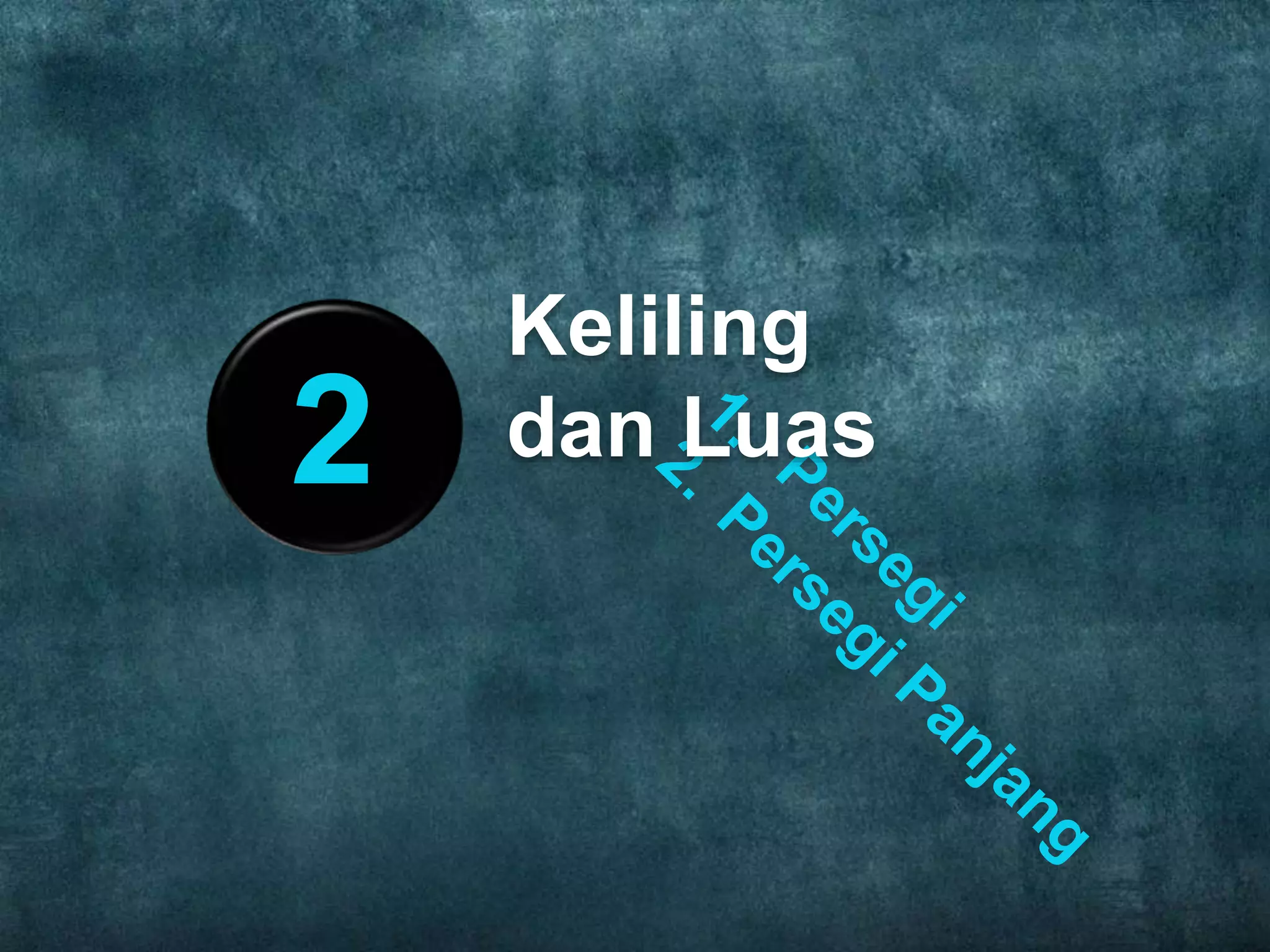 Keliling
dan Luas2
 