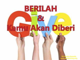 BERILAH
&
Kamu Akan Diberi
Pst Hendra Kasenda
www.gerejavictory.org
 