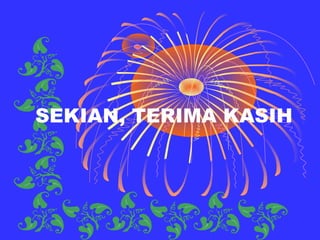 SEKIAN, TERIMA KASIH
 