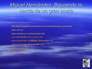 Miguel Hernández,  Siguiendo la senda de un gran poeta Miguel Hernández, 1939 