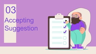 Accepting
Suggestion
03
 