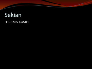 Sekian
TERIMA KASIH
 