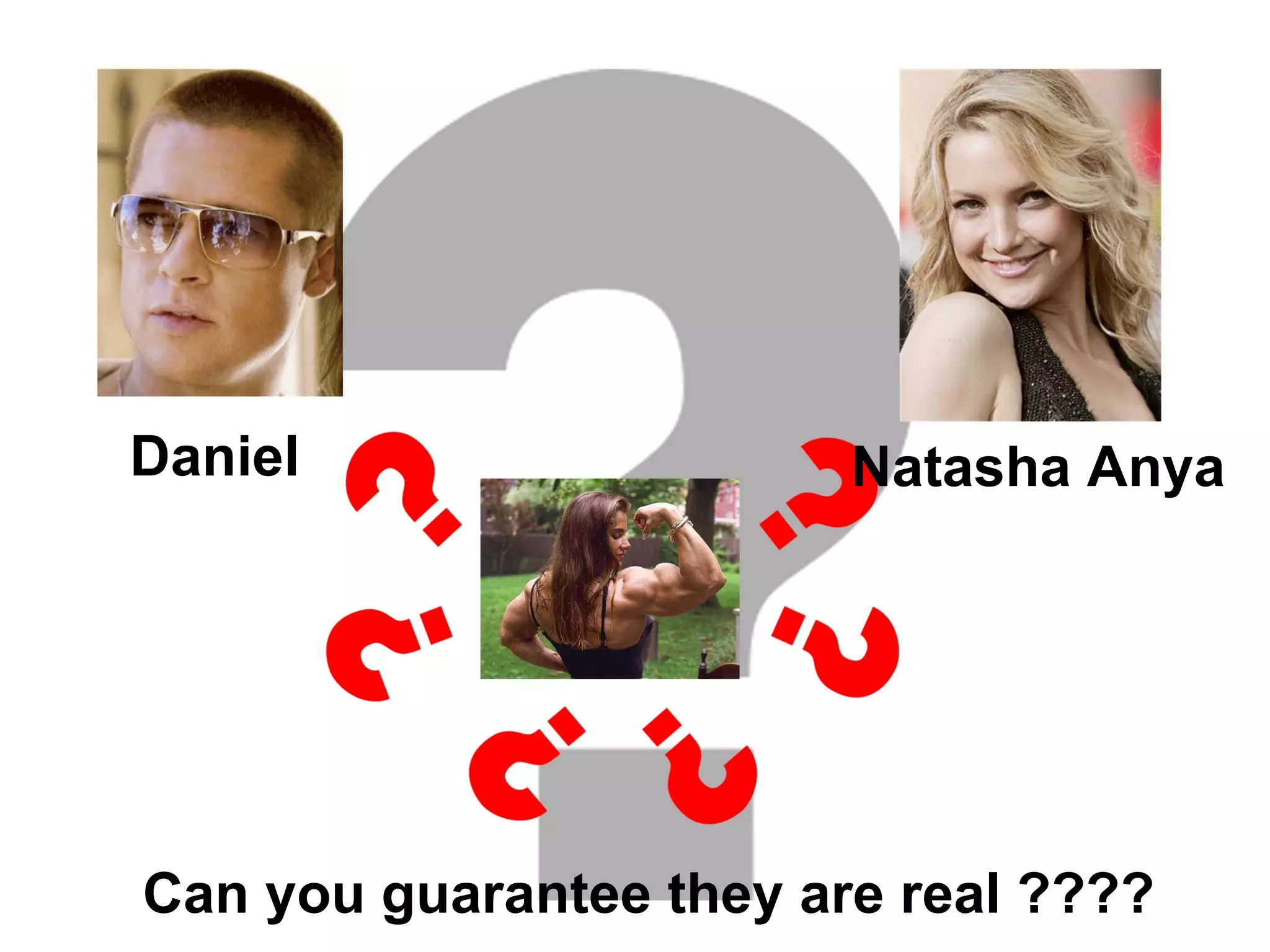 Daniel Natasha Anya Can you guarantee they are real ????