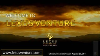 WELCOME TO www.lexusventura.com Official website starting on August 27, 2011 