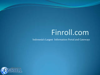 Finroll.com Indonesia’s Largest  Information Portal and Gateways 