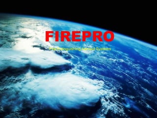 FIREPRO
Fire Extinguishing Aerosol Systems
 
