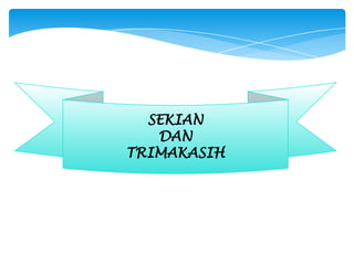SEKIAN
DAN
TRIMAKASIH

 