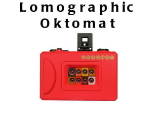 Lomographic Oktomat 