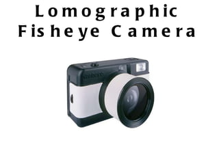 Lomographic Fisheye Camera 