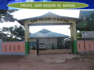 PROFIL SMP NEGERI 35 BATAM
 