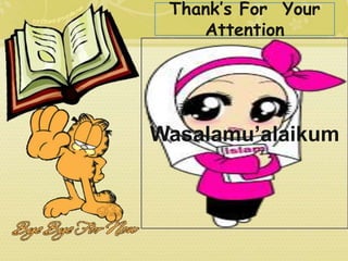 Thank’s For Your 
Attention 
Wasalamu’alaikum 
