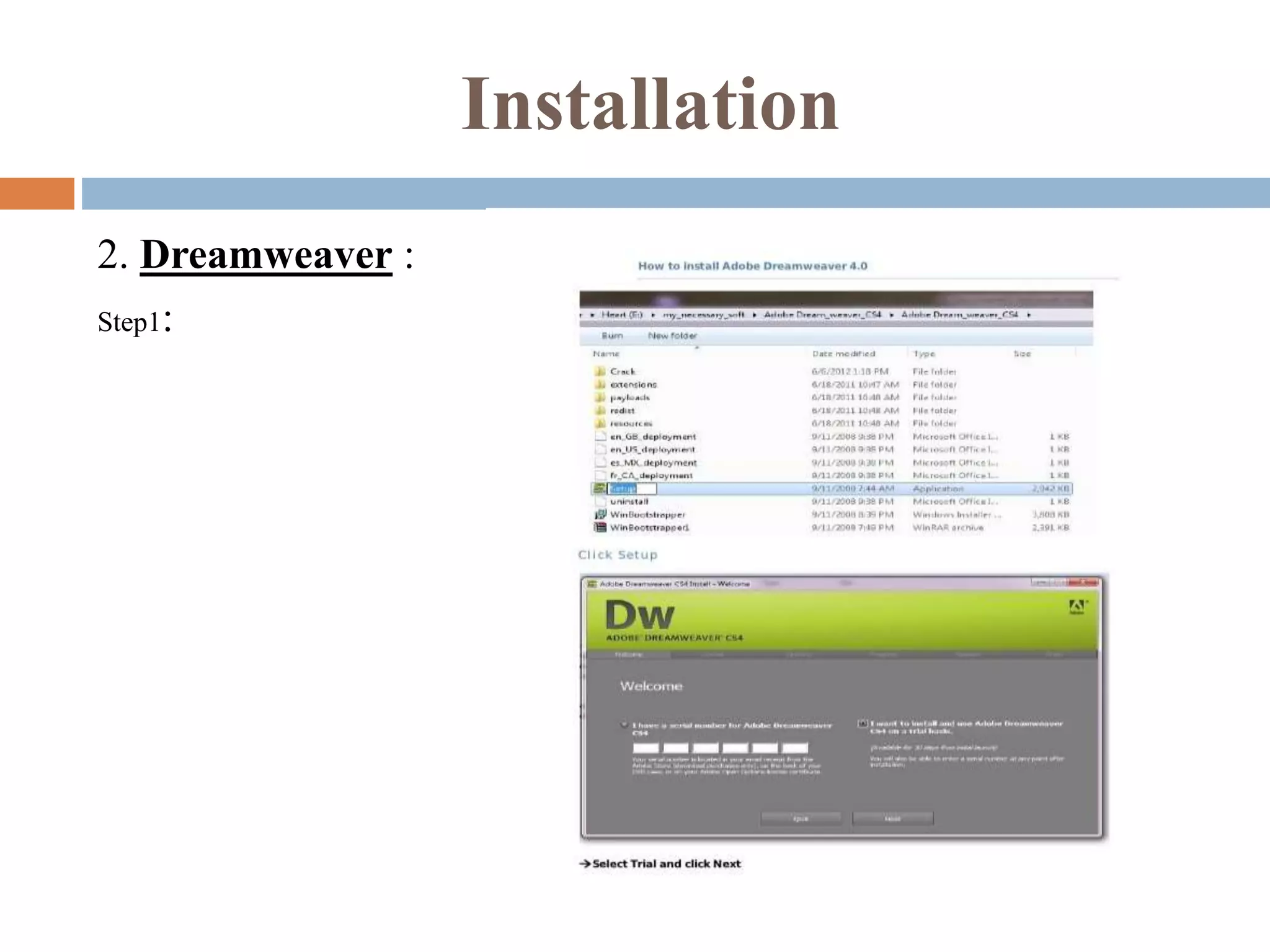 Installation
2. Dreamweaver :
Step1:
 