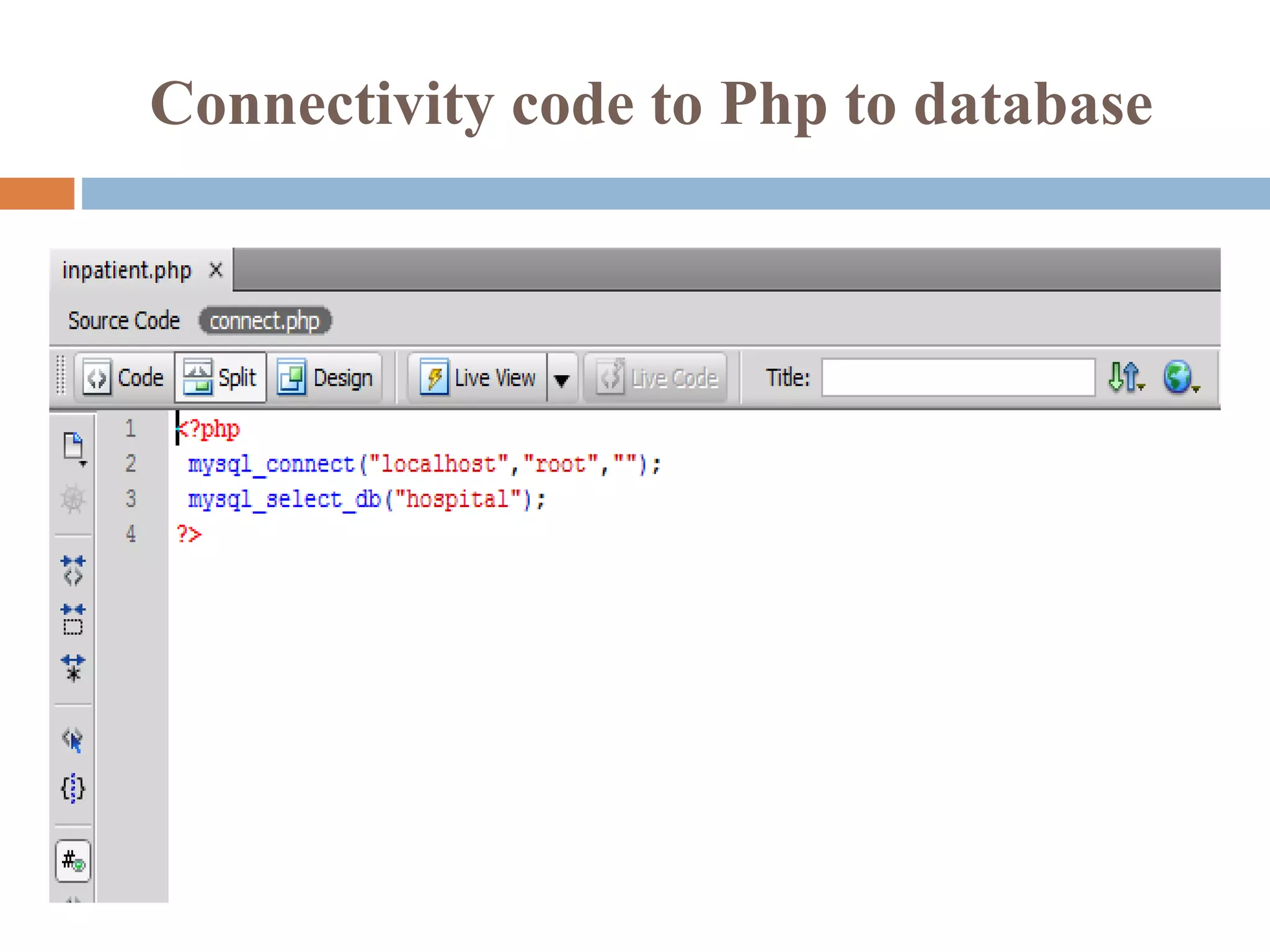 Connectivity code to Php to database
 