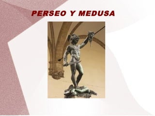 PERSEO Y MEDUSA
 