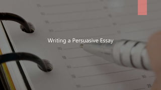 Writing a Persuasive Essay
 
