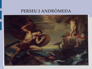 PERSEU I ANDRÒMEDA
 