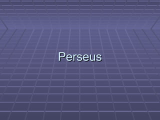 PerseusPerseus
 
