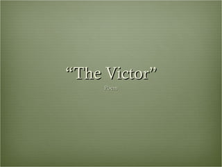 “ The Victor” Poem 