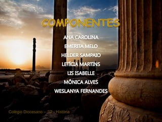 Colégio Diocesano – 1D - História
 