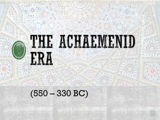 (550 – 330 BC)
 