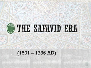 (1501 – 1736 AD)
 