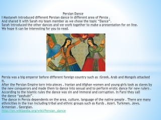 http://en.wikipedia.org/wiki/Persian_dance
 