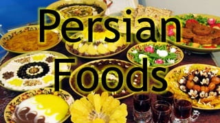 Persian
Foods
 