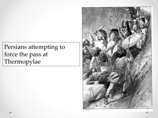 Persians attempting to
force the pass at
Thermopylae
 