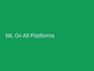 ML On All Platforms
 