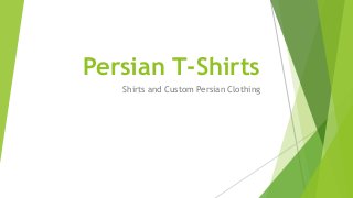 Persian T-Shirts
Shirts and Custom Persian Clothing
 