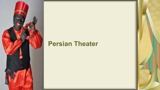 Persian Theater
 