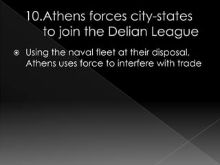 

Using the naval fleet at their disposal,
Athens uses force to interfere with trade

 