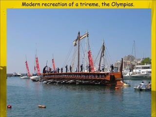 Modern recreation of a trireme, the Olympias. 