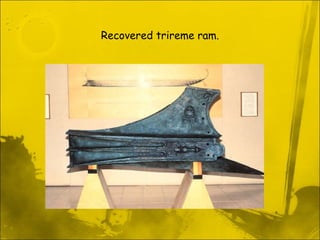 Recovered trireme ram. 