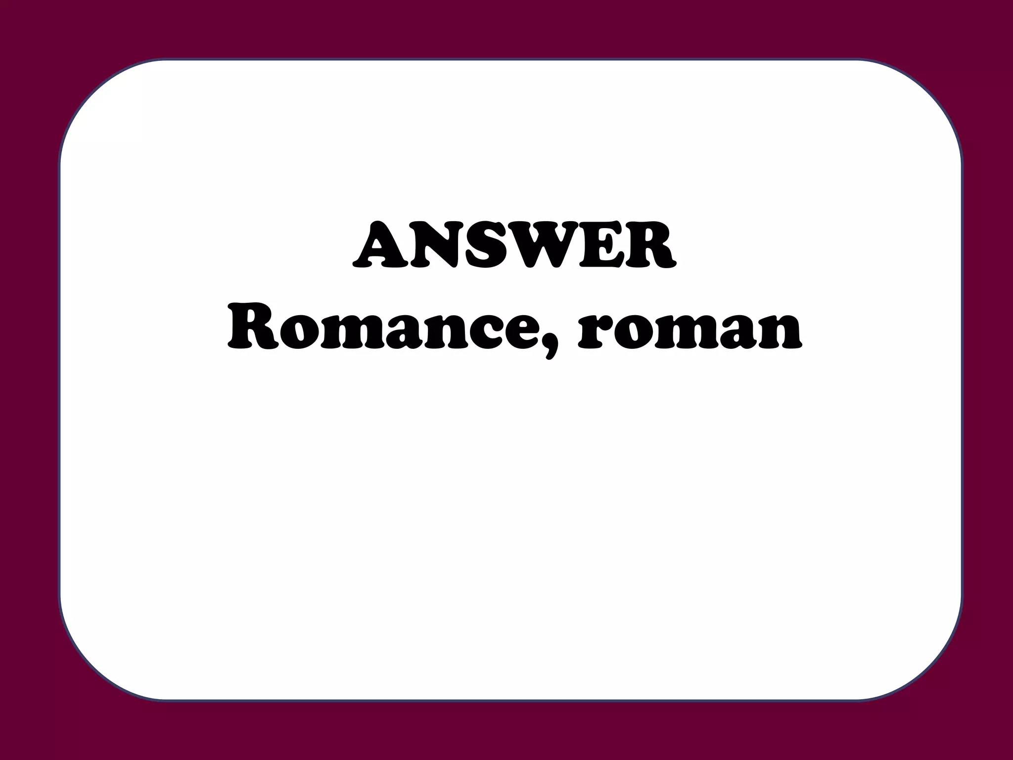 ANSWER Romance, roman 