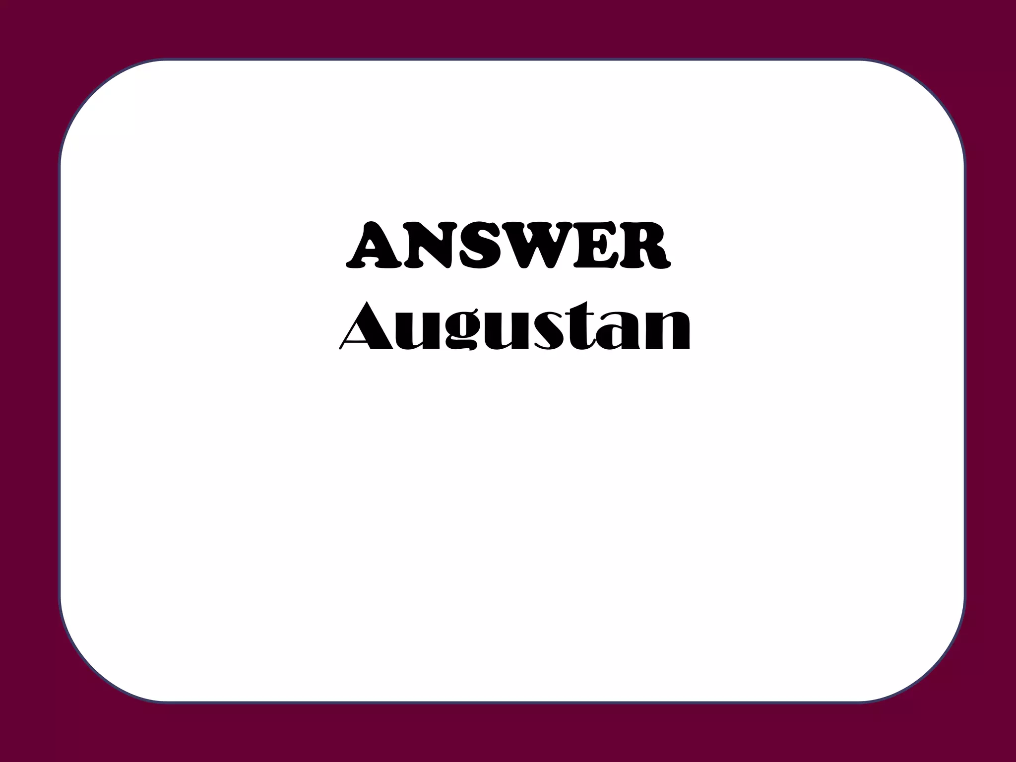 ANSWER   Augustan 