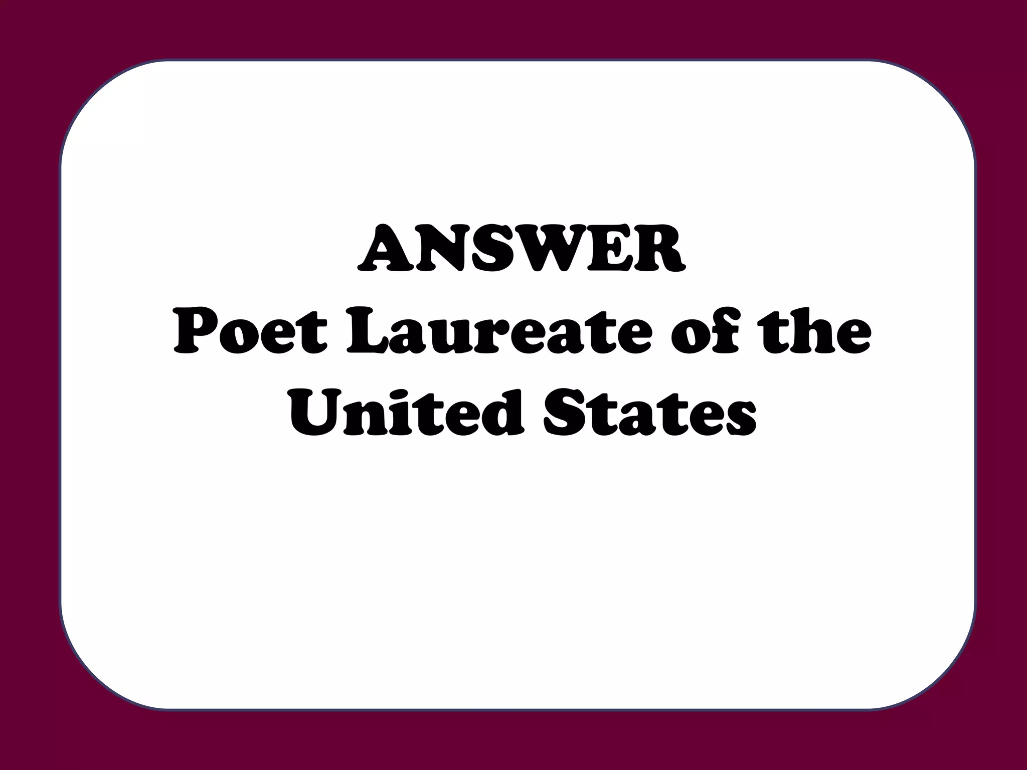 ANSWER Poet Laureate of the United States 