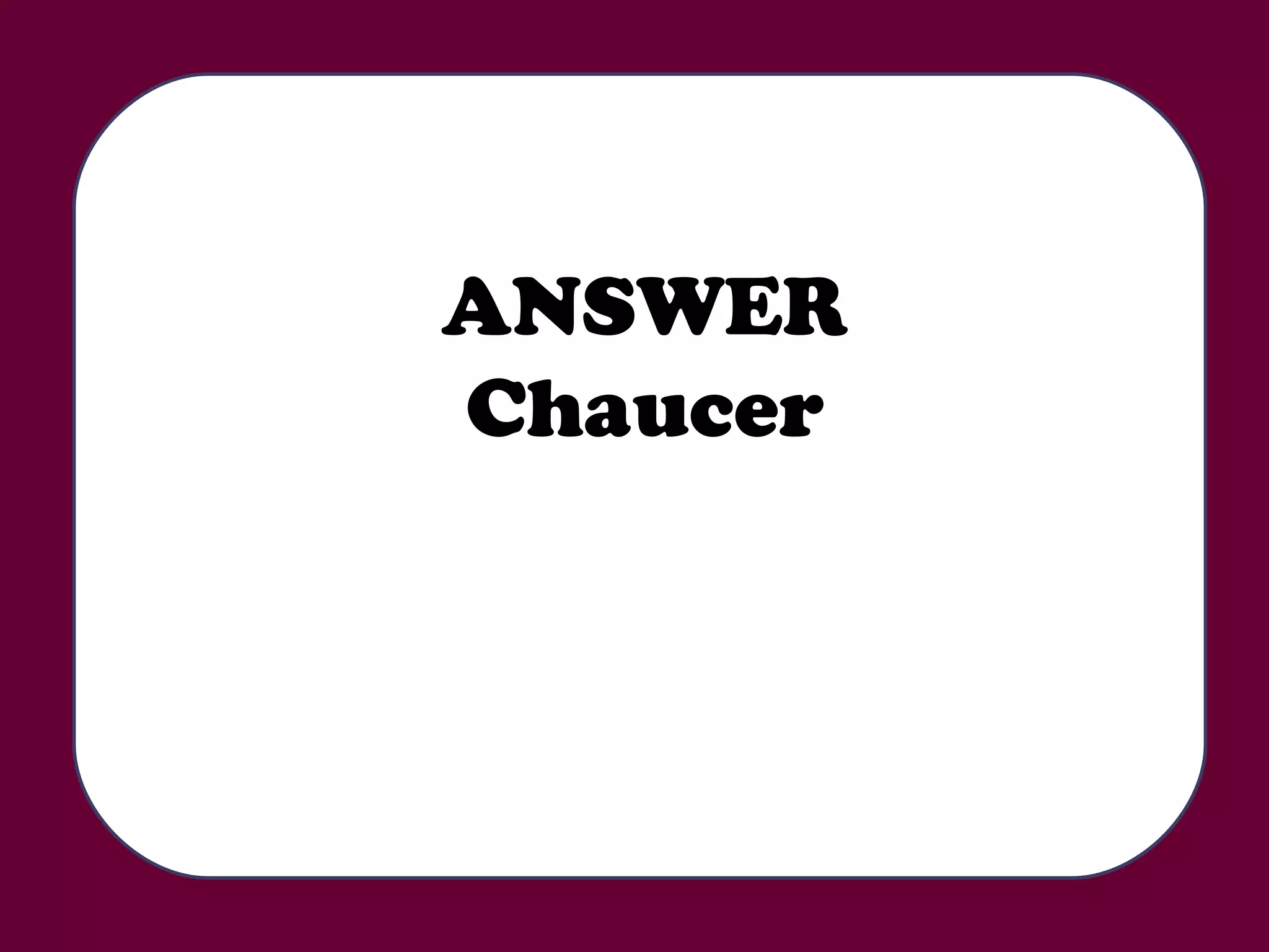 ANSWER Chaucer 